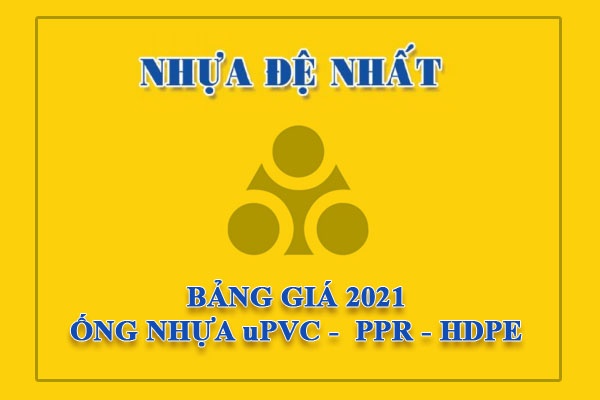 Đơn Giá 2021: Ống Nhựa Đệ Nhất (Đủ Loại HDPE, PPR, uPVC)