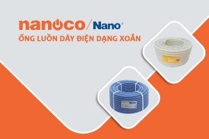 [Báo Giá] Ống Luồn Dây Điện Đàn Hồi - Ruột Gà Xoắn NANOCO