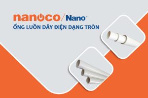 [Bảng Giá] Ống Nhựa Cứng Luồn Dây Điện - Chính Hãng NANOCO