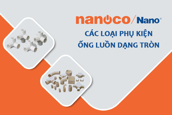 [Cập Nhật Giá] Phụ Kiện Ống Luồn Dây Điện - NANOCO