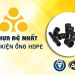 Cập Nhật Giá Phụ Kiện Ống Nhựa HDPE - Đệ Nhất Chính Hãng
