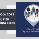 Tổng hợp Giá Phụ Kiện Ống Nhựa Dekko 2022 cực đầy đủ
