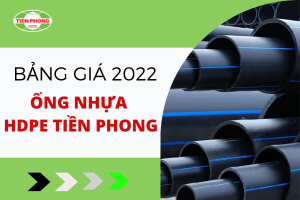 Tổng hợp Giá Ống Nhựa HDPE Tiền Phong 2022 tốt nhất