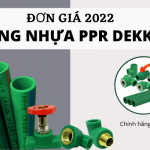 Đơn Giá Ống Nhựa PPR Dekko 2022 chiết khấu cao