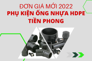 Tổng hợp Giá Phụ Kiện Ống Nhựa HDPE Tiền Phong 2022 tốt nhất