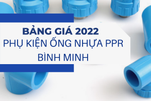 Đơn Giá Phụ Kiện Ống Nhựa PPR Bình Minh 2022 tốt nhất thị trường
