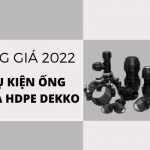 Bảng Báo Giá Phụ Kiện Ống Nhựa HDPE Dekko 2022- Ưu đãi hấp dẫn