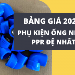 Chiết khấu cao- Bảng Giá Phụ Kiện Ống Nhựa PPR Đệ Nhất 2022