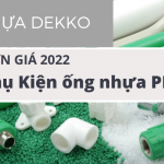 Bảng Giá Phụ Kiện Ống Nhựa PPR Dekko 2022- Giá tốt nhất thị trường