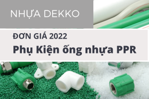 Bảng Giá Phụ Kiện Ống Nhựa PPR Dekko 2022- Giá tốt nhất thị trường