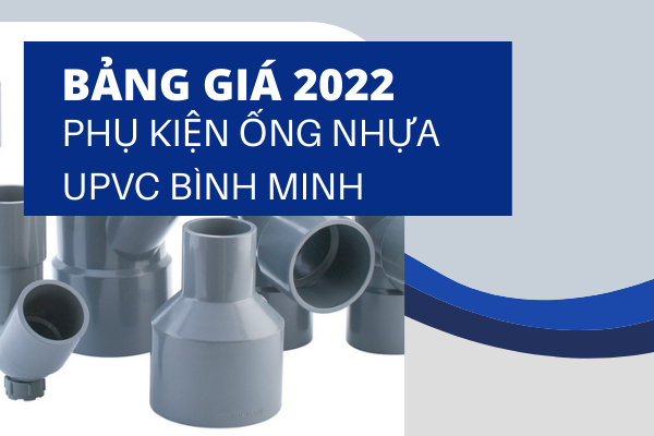 Tổng hợp Giá Phụ Kiện Ống Nhựa uPVC Bình Minh 2022 mới nhất