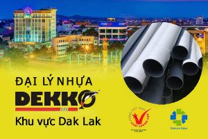 Đại lý ống nhựa Dekko tại khu vực Dak Lak