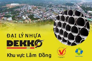 Đại lý ống nhựa Dekko tại khu vực Lâm Đồng
