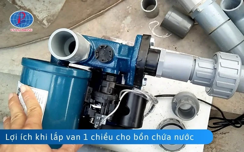 Lợi ích khi lắp đặt van 1 chiều cho bồn chứa nước