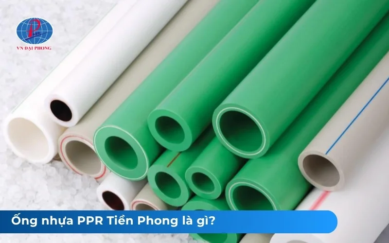 Ống nhựa PPR Tiền Phong là gì?