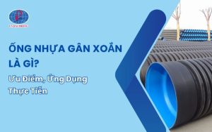 Ống Nhựa Gân Xoắn: Giải Pháp Hạ Tầng Bền Vững Cho Mọi Công Trình